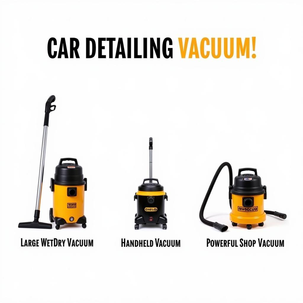 Different types of car detailing vacuums: Wet/Dry, Handheld and Shop Vacs